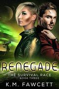 Renegade (The Survival Race #3) by K.M. Fawcett