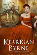 Playing with Fire (Goode Girls #7) by Kerrigan Byrne
