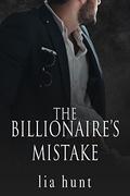 The Billionaire's Mistake by Lia Hunt