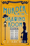 Murder in the Drawing Room by C.J. Archer