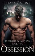 Obsession: Forbidden Alphas by Liliana Carlisle