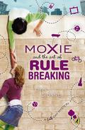 Moxie and the Art of Rule Breaking: A 14 Day Mystery by Erin Dionne
