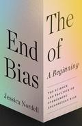 The End of Bias: A Beginning by Jessica Nordell