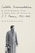 Suitable Accommodations: An Autobiographical Story of Family Life: The Letters of J. F. Powers, 1942-1963 by J.F. Powers