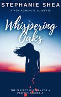 Whispering Oaks: A WLW Romantic Suspense by Stephanie Shea