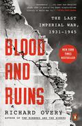 Blood and Ruins: The Last Imperial War, 1931-1945 by Richard Overy