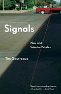 Signals: New and Selected Stories by Tim Gautreaux