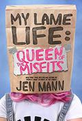 My Lame Life: Queen of the Misfits by Jen Mann