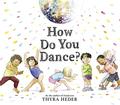 How Do You Dance? by Thyra Heder