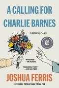 A Calling for Charlie Barnes by Joshua Ferris