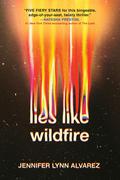 Lies Like Wildfire by Jennifer Lynn Alvarez