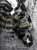 Seeing the Body: Poems by Rachel Eliza Griffiths