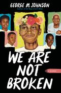 We Are Not Broken by George M. Johnson