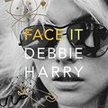 Face It by Debbie Harry