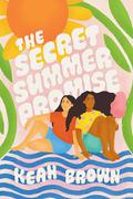 The Secret Summer Promise by Keah Brown