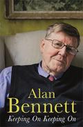 Keeping On Keeping On by Alan Bennett