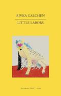 Little Labors by Rivka Galchen