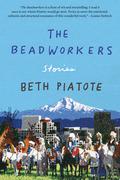 The Beadworkers: Stories by Beth Piatote