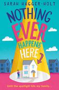 Nothing Ever Happens Here by Sarah Hagger-Holt