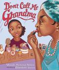 Don't Call Me Grandma by Vaunda Micheaux Nelson