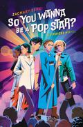 So You Wanna Be A Pop Star?: A Choices Novel by Zachary Sergi