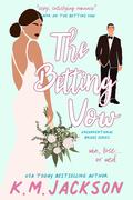 The Betting Vow (Unconventional Brides #3) by K.M. Jackson