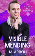 Visible Mending (Clover Hill Romance #2) by M. Arbon