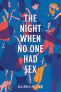 The Night When No One Had Sex by Kalena Miller