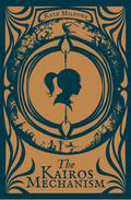 The Kairos Mechanism (Arcana #3) by Kate Milford