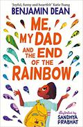 Me, My Dad and the End of the Rainbow by Benjamin Dean