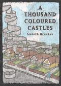 A Thousand Coloured Castles (Graphic Medicine #1) by Gareth Brookes