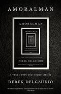 AMORALMAN: A True Story and Other Lies by Derek Delgaudio