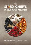 The Sioux Chef's Indigenous Kitchen by Sean Sherman, Beth Dooley
