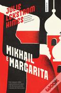 Mikhail and Margarita: A Novel by Julie Lekstrom Himes