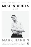 Mike Nichols: A Life by Mark Harris