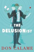 The Delusionist by Don Calame