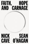 Faith, Hope and Carnage by Nick Cave