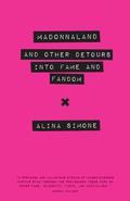Madonnaland: And Other Detours into Fame and Fandom (American Music Series #1) by Alina Simone