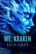We, Kraken by Eule Grey