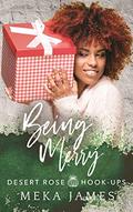 Being Merry (Desert Rose Hook-Ups #1) by Meka James
