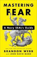 Mastering Fear: A Navy SEAL's Guide by Brandon Webb
