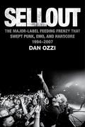 Sellout: The Major-Label Feeding Frenzy That Swept Punk, Emo, and Hardcore by Dan Ozzi