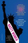 Nasty Women: Feminism, Resistance, and Revolution in Trump's America by Katha Pollitt