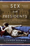 Sex with Presidents: The Ins and Outs of Love and Lust in the White House by Eleanor Herman