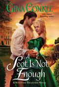 A Scot Is Not Enough (Scottish Treasures #2) by Gina Conkle