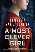 A Most Clever Girl by Stephanie Marie Thornton