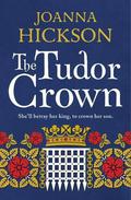 The Tudor Crown by Joanna Hickson
