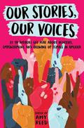 Our Stories, Our Voices: 21 YA Authors Get Real About Injustice, Empowerment, and Growing Up Female in America by Jenny Torres Sanchez