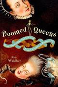 Doomed Queens: Royal Women Who Met Bad Ends, From Cleopatra to Princess Di by Kris Waldherr by Kris Waldherr