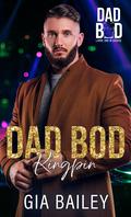 Dad Bod Kingpin: Dad Bod 2.0: Large And In Charge by Gia Bailey
